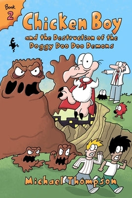 Chicken Boy and the Destruction of the Doggy Doo Doo Demons by Thompson, Michael
