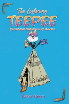 The Listening Teepee by Steven, Debra
