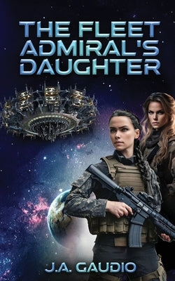 The Fleet Admiral's Daughter by Gaudio, J. a.