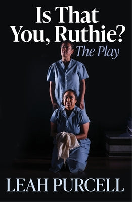 Is That You' Ruthie?: The play by Purcell, Leah