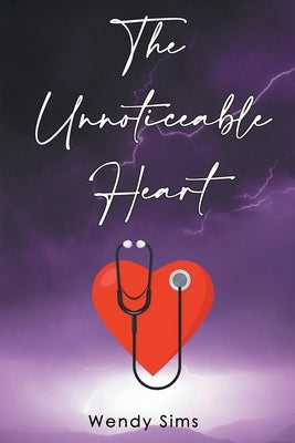 The Unnoticeable Heart by Sims, Wendy