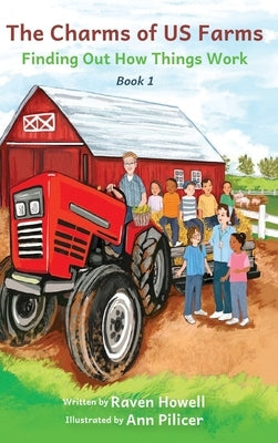 The Charms of US Farms: Finding Out How Things Work by Howell, Raven