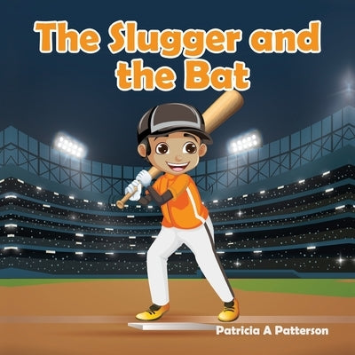 The Slugger and the Bat by Patterson, Patricia a.