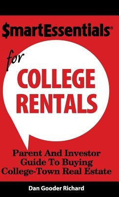 Smart Essentials for College Rentals: Parent and Investor Guide to Buying College-Town Real Estate by Richard, Dan Gooder
