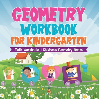 Geometry Workbook for Kindergarten - Math Workbooks Children's Geometry Books by Baby Professor