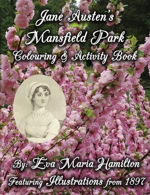 Jane Austen's Mansfield Park Colouring & Activity Book: Featuring Illustrations from 1897 and 1875 by Hamilton, Eva Maria