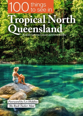 100 Things to See in Tropical North Queensland by Lawson, Catherine
