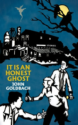 It Is an Honest Ghost by Goldbach, John