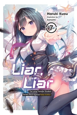 Liar, Liar, Vol. 7: The Lying Transfer Student Strikes Back Against False Justice by Kuou, Haruki