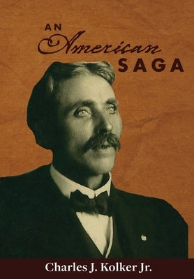 An American Saga by Kolker, Charles J.