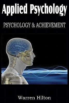 Applied Psychology, Psychology and Achievement by Hilton, Warren