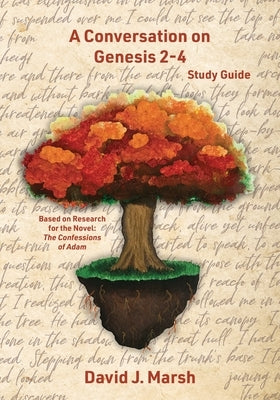 A Conversation on Genesis 2-4: Study Guide by Marsh, David J.