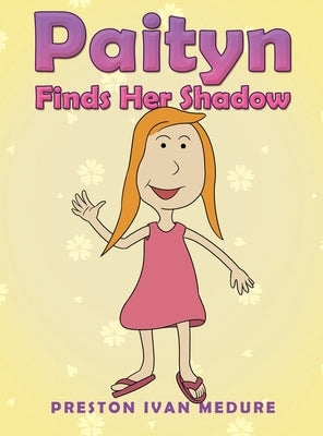 Paityn Finds Her Shadow by Medure, Preston Ivan