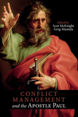 Conflict Management and the Apostle Paul by McKnight, Scot