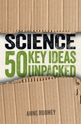 Science: 50 Key Ideas Unpacked by Rooney, Anne