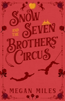 Snow and the Seven Brothers' Circus by Miles, Megan