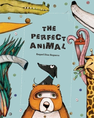 The Perfect Animal by DÃ­az Reguera, Raquel