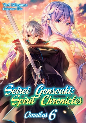 Seirei Gensouki: Spirit Chronicles: Omnibus 6 (Light Novel): Volume 6 by Kitayama, Yuri