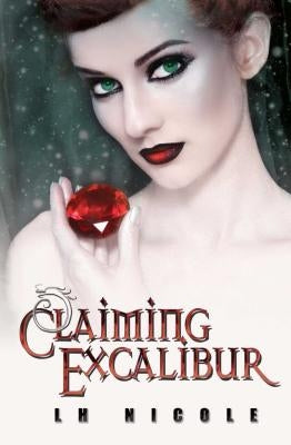 Claiming Excalibur by Nicole, L. H.