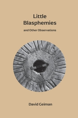 Little Blasphemies: and Other Observations by Geiman, David