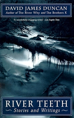 River Teeth: Stories and Writings by Duncan, David James