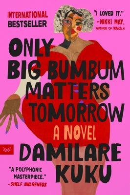 Only Big Bumbum Matters Tomorrow by Kuku, Damilare