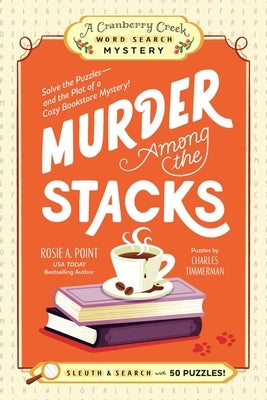 Murder Among the Stacks: Solve the Puzzles--And the Plot of a Cozy Bookstore Mystery! by Point, Rosie A.
