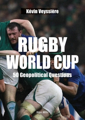 Rugby World Cup: 50 Geopolitical Questions by VeyssiÃ¨re, KÃ©vin