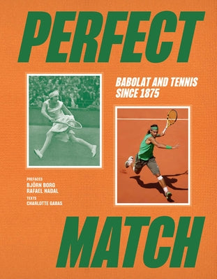 Perfect Match: Tennis, Champions and Babolat by Gabas, Charlotte