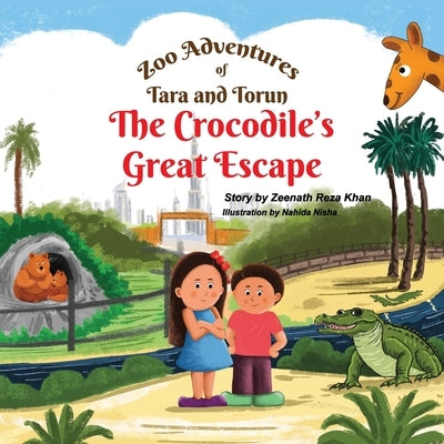 Zoo Adventures of Tara and Torun: Crocodile's Great Escape by Reza Khan, Zeenath
