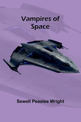 Vampires of Space by Peaslee Wright, Sewell