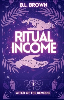 Ritual Income by Brown, B. L.