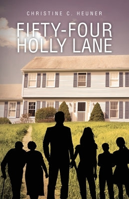 Fifty-four Holly Lane by Heuner, Christine C.