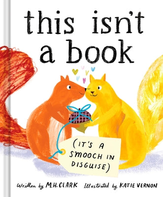 This Isn't a Book (It's a Smooch in Disguise) by Clark, M. H.