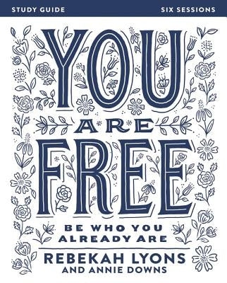 You Are Free Bible Study Guide by Lyons, Rebekah