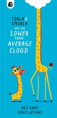 Torla and Smorla and the Lower Than Average Cloud by Gray, Kes