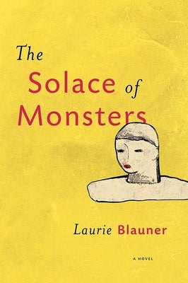 The Solace of Monsters by Blauner, Laurie