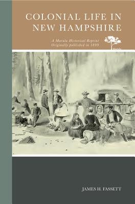 Colonial Life in New Hampshire by Fassett, James H.