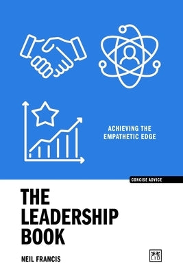 The Leadership Book: Achieving the Empathetic Edge by Francis, Neil
