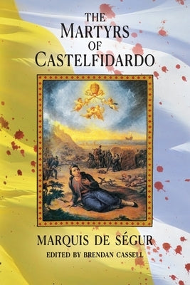 The Martyrs of Castelfidardo by de Ségur, Marquis