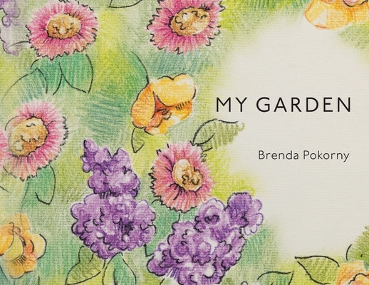 My Garden by Pokorny, Brenda