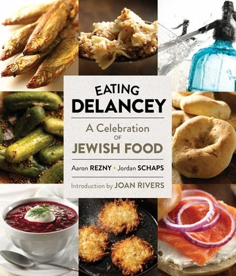 Eating Delancey: A Celebration of Jewish Food by Rezny, Aaron