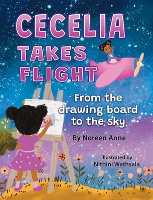 CECELIA TAKES FLIGHT from the drawing board to the sky by Anne, Noreen