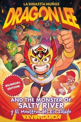Dragon Lee and the Monster of Salty River by Garcia, Kevin