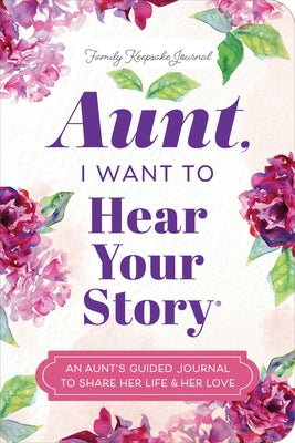 Aunt, I Want to Hear Your Story: An Aunt's Guided Journal to Share Her Life & Her Love by Mason, Jeffrey