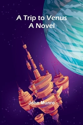 A Trip to Venus by Munro, John