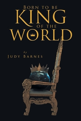 Born to Be King of the World by Judy Barnes