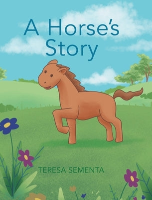 A Horse's Story by Sementa, Teresa
