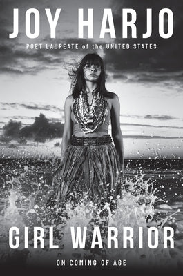 Girl Warrior: On Coming of Age by Harjo, Joy