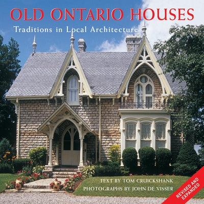 Old Ontario Houses: Traditions in Local Architecture by Cruickshank, Tom